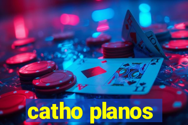 catho planos